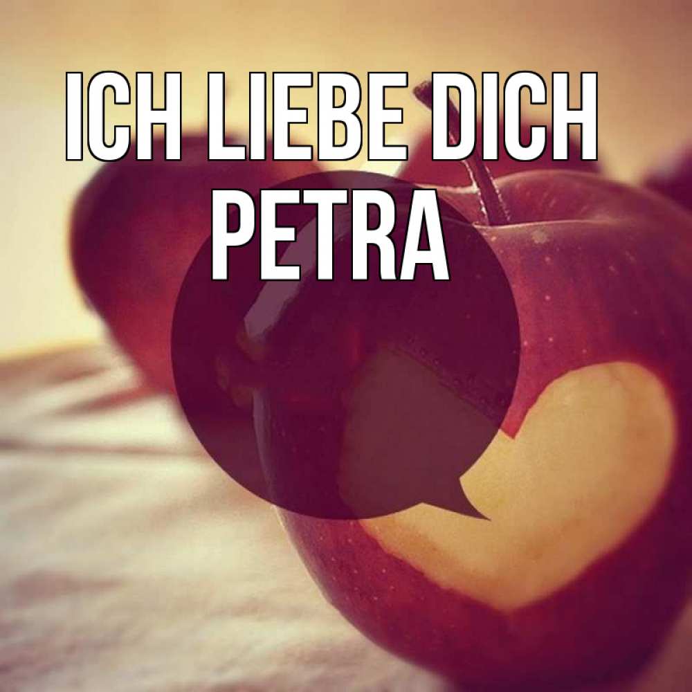 Открытка на каждый день с именем, Petra Ich liebe dich вырезалки из яблок Прикольная открытка с пожеланием онлайн скачать бесплатно 