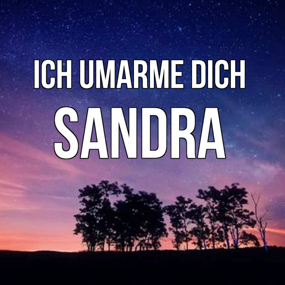 Открытка на каждый день с именем, Sandra Ich umarme dich силуэты деревьев Прикольная открытка с пожеланием онлайн скачать бесплатно 
