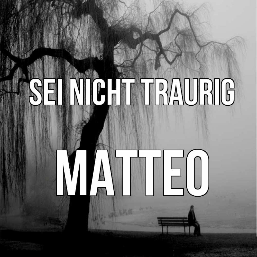 Открытка на каждый день с именем, Matteo Sei nicht traurig висящие ветки дерева и лавочка под деревом Прикольная открытка с пожеланием онлайн скачать бесплатно 