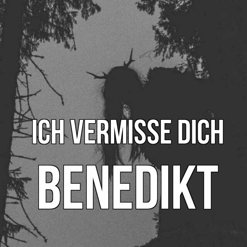 Открытка на каждый день с именем, Benedikt Ich vermisse dich пугаю Прикольная открытка с пожеланием онлайн скачать бесплатно 