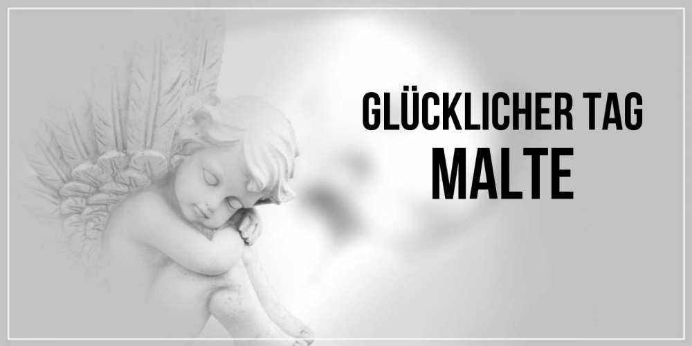 Открытка на каждый день с именем, Malte Glücklicher Tag ангел Прикольная открытка с пожеланием онлайн скачать бесплатно 