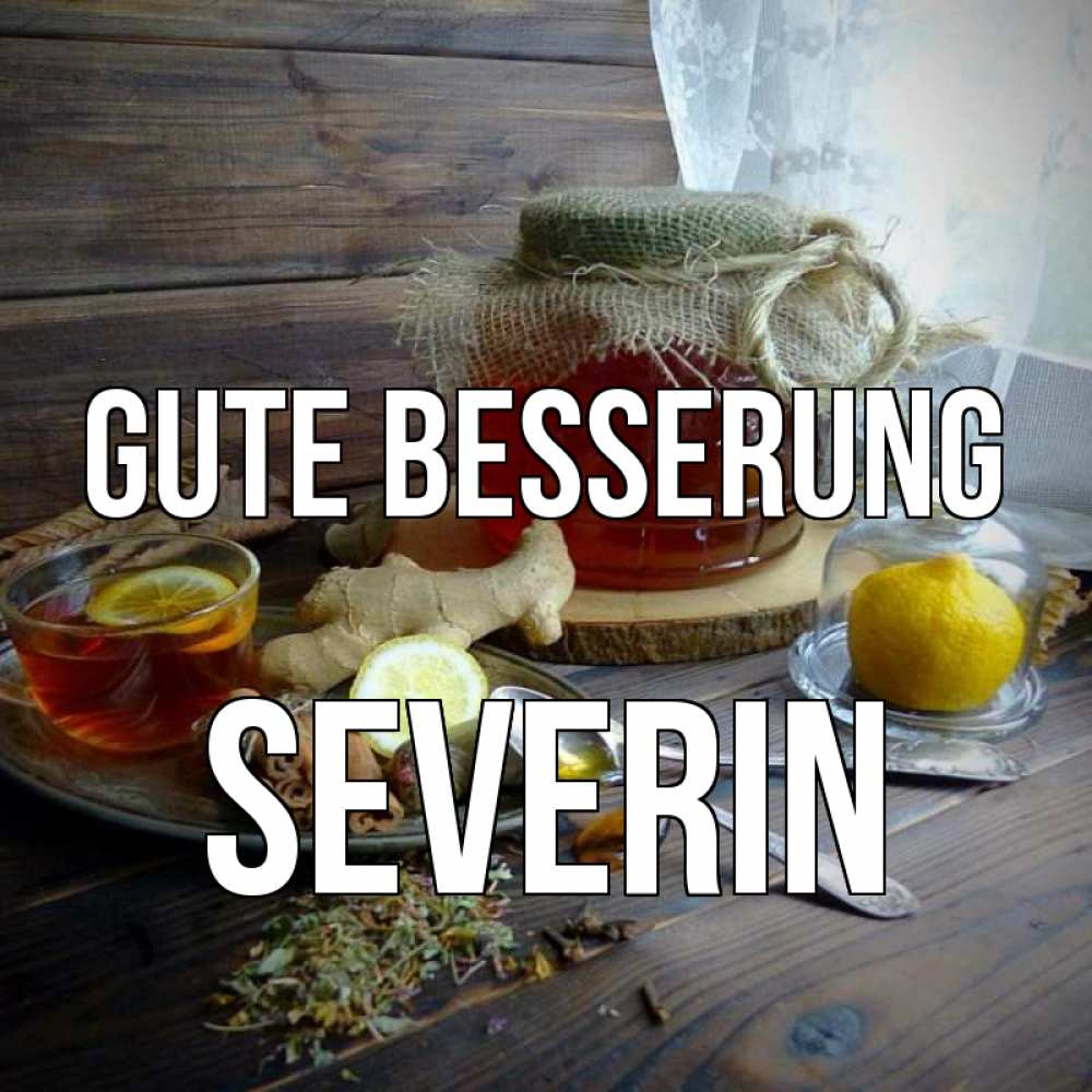 Открытка на каждый день с именем, Severin Gute Besserung банка с медом Прикольная открытка с пожеланием онлайн скачать бесплатно 