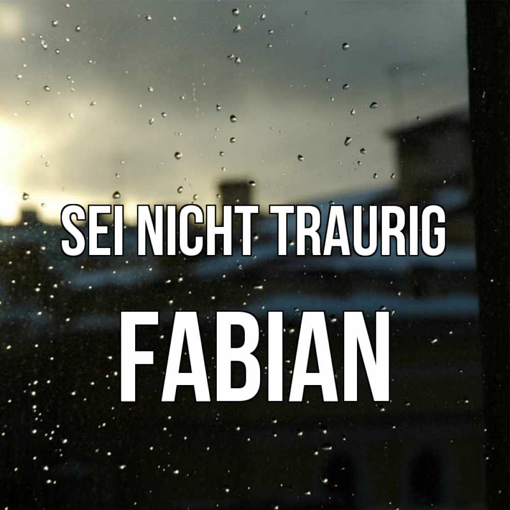 Открытка на каждый день с именем, Fabian Sei nicht traurig вид на крыши Прикольная открытка с пожеланием онлайн скачать бесплатно 