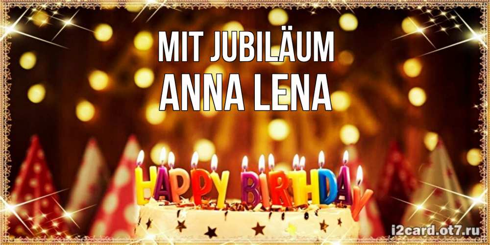 Открытка на каждый день с именем, Anna-Lena Mit Jubiläum торт и надпись свечками на английском happy birthday Прикольная открытка с пожеланием онлайн скачать бесплатно 