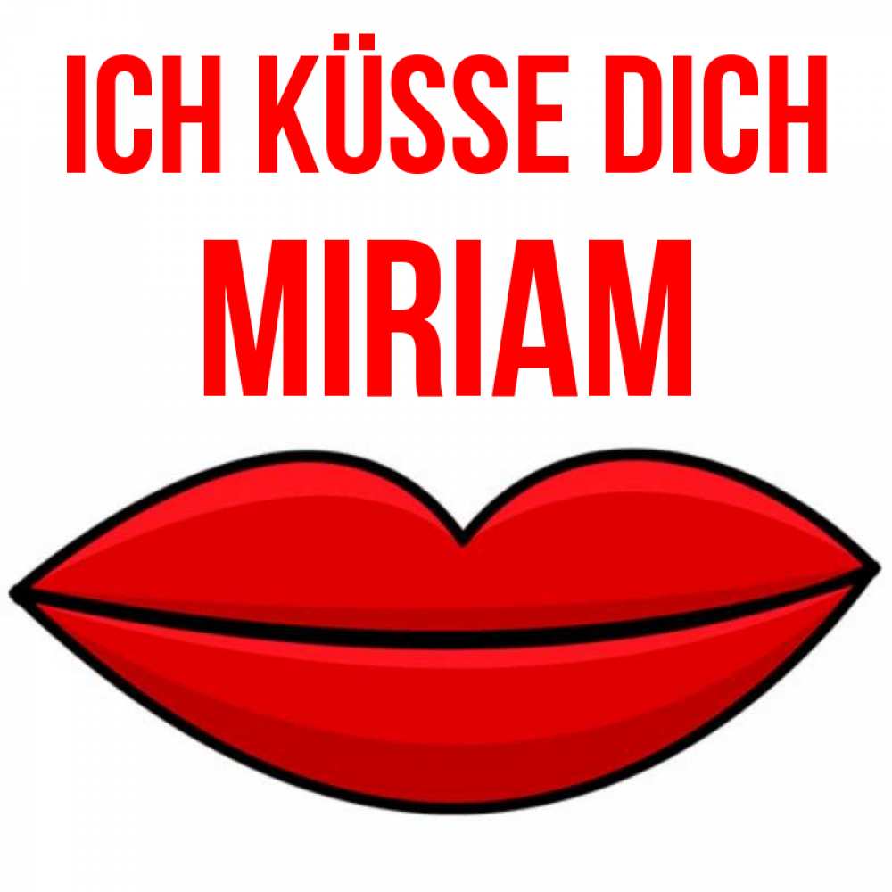 Открытка на каждый день с именем, Miriam Ich küsse dich губы векторные Прикольная открытка с пожеланием онлайн скачать бесплатно 