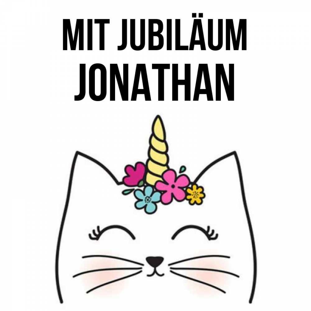 Открытка на каждый день с именем, Jonathan Mit Jubiläum милый кот с одним рожком Прикольная открытка с пожеланием онлайн скачать бесплатно 