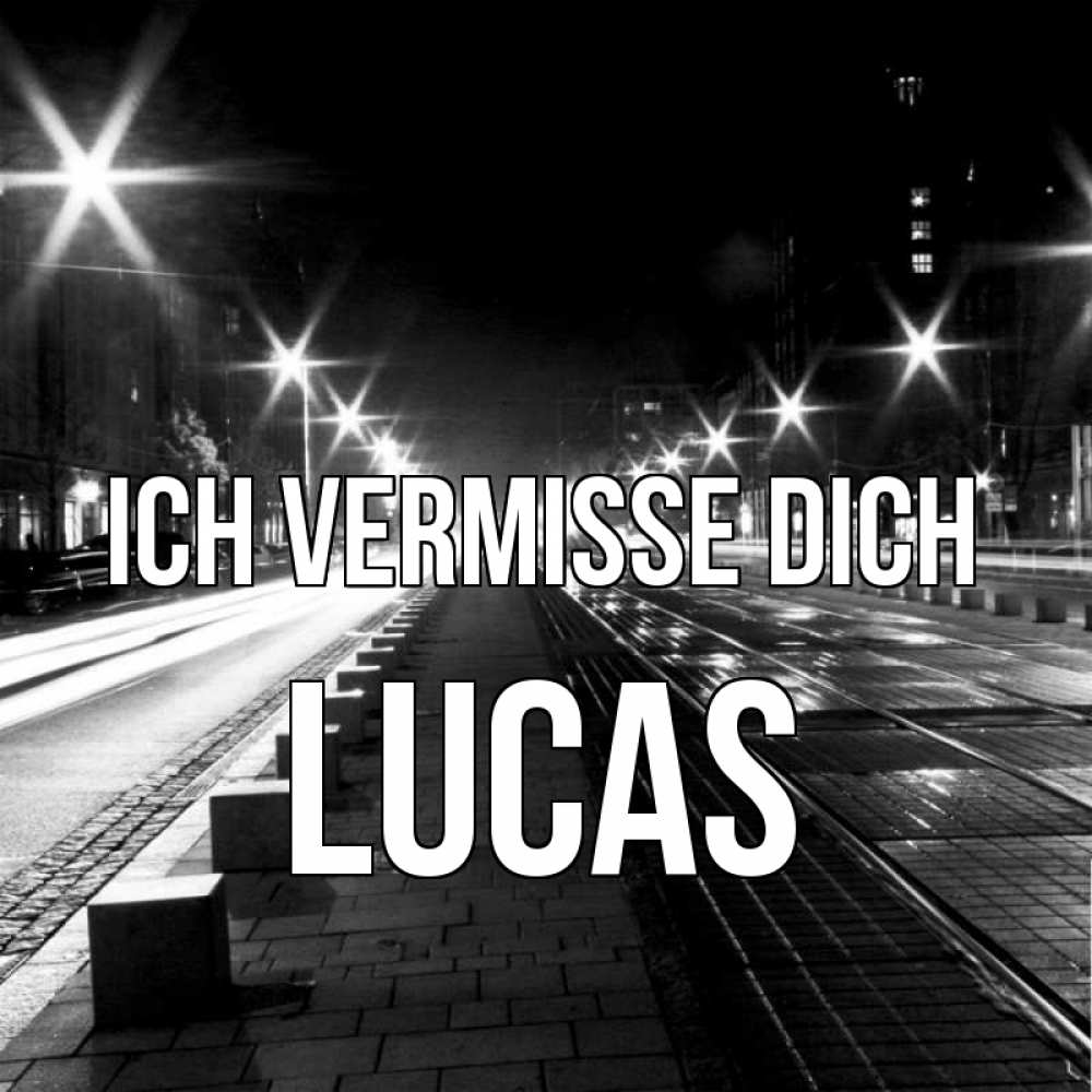 Открытка на каждый день с именем, Lucas Ich vermisse dich проспект Прикольная открытка с пожеланием онлайн скачать бесплатно 