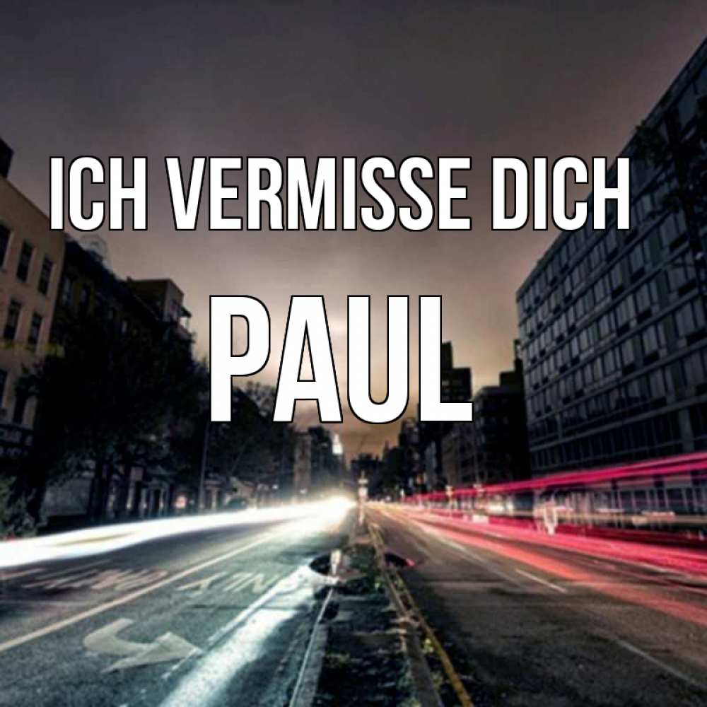 Открытка на каждый день с именем, Paul Ich vermisse dich приезжай Прикольная открытка с пожеланием онлайн скачать бесплатно 