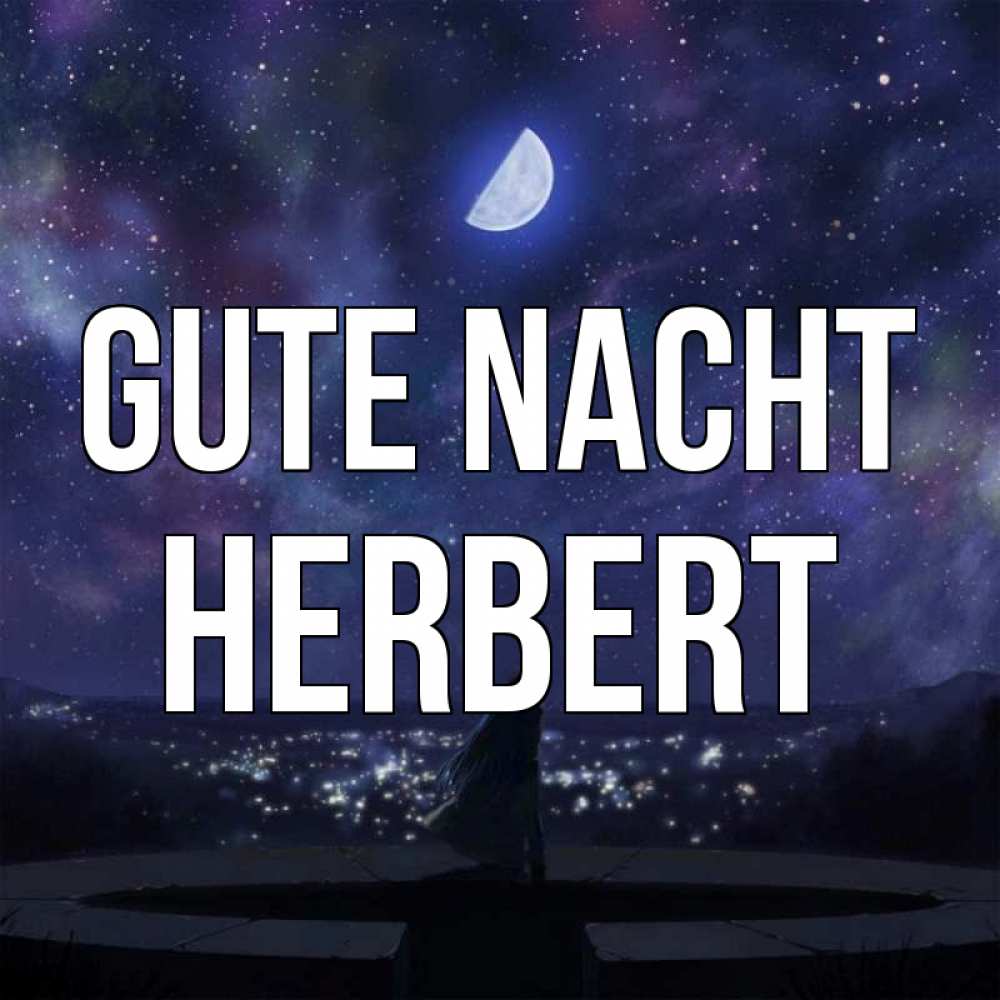 Открытка на каждый день с именем, Herbert Gute Nacht набережная Прикольная открытка с пожеланием онлайн скачать бесплатно 