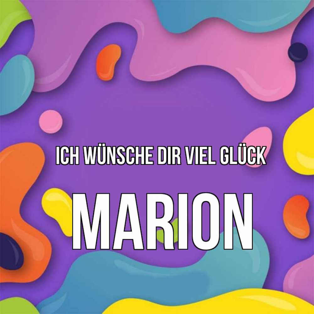 Открытка на каждый день с именем, Marion Ich wünsche dir viel Glück абстрактное что то Прикольная открытка с пожеланием онлайн скачать бесплатно 