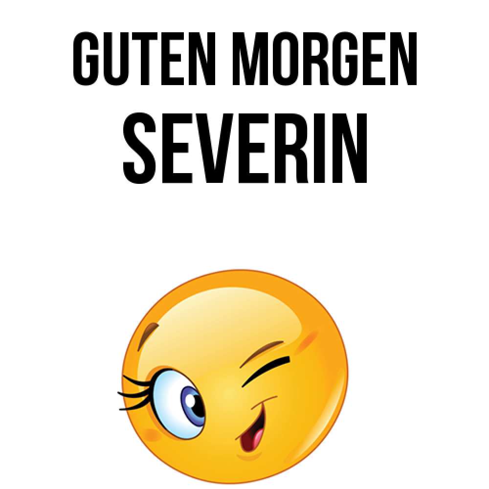 Открытка на каждый день с именем, Severin Guten Morgen хорошее настроение Прикольная открытка с пожеланием онлайн скачать бесплатно 