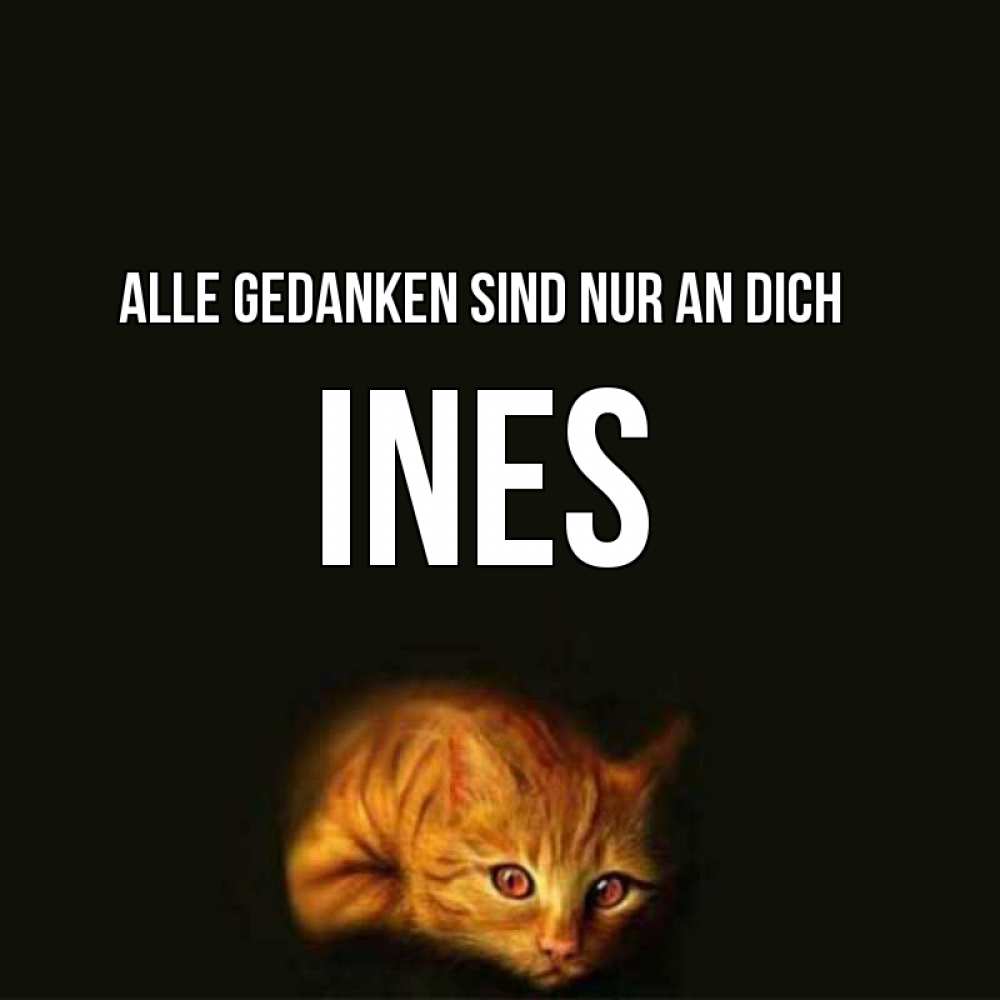 Открытка на каждый день с именем, Ines Alle Gedanken sind nur an dich рыжий Прикольная открытка с пожеланием онлайн скачать бесплатно 