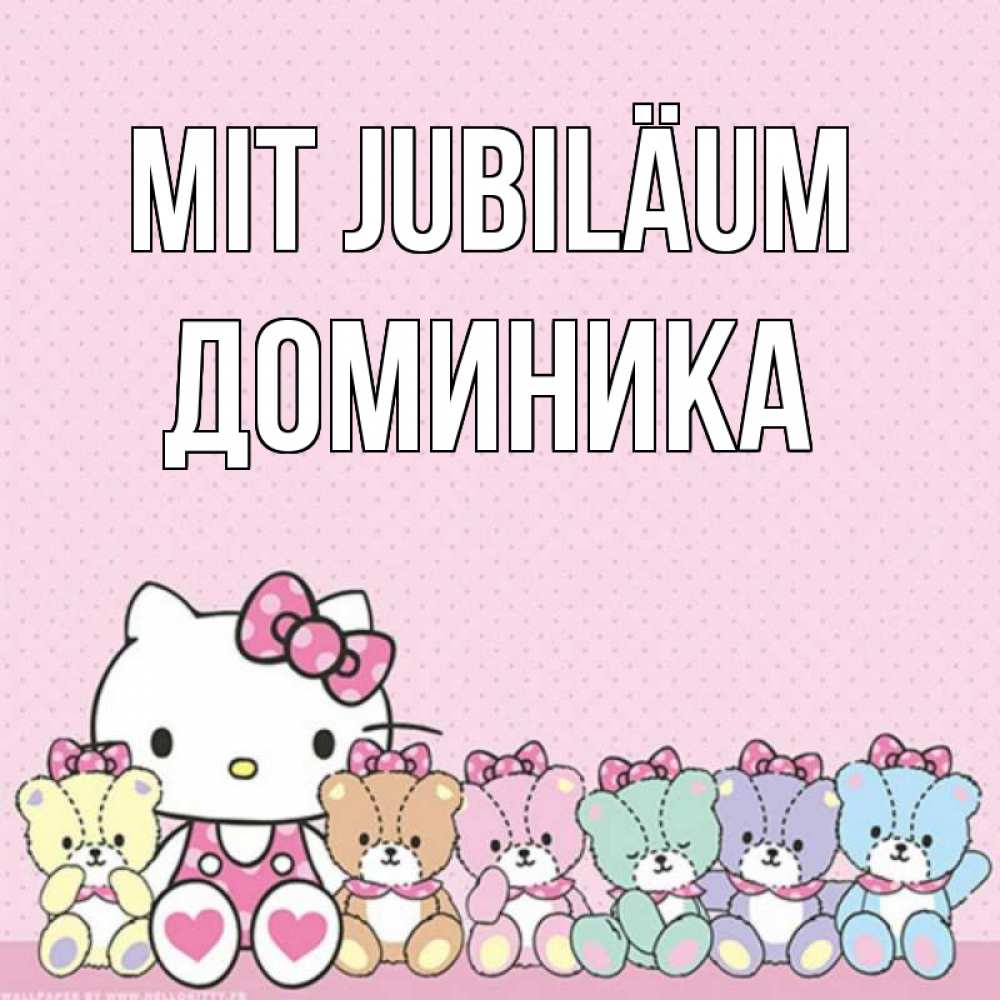 Открытка на каждый день с именем, Доминика Mit Jubiläum Мишки Прикольная открытка с пожеланием онлайн скачать бесплатно 