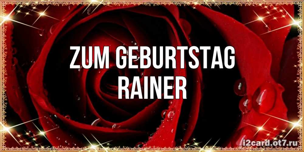 Открытка на каждый день с именем, Rainer Zum Geburtstag цветок в росе на день рождения Прикольная открытка с пожеланием онлайн скачать бесплатно 