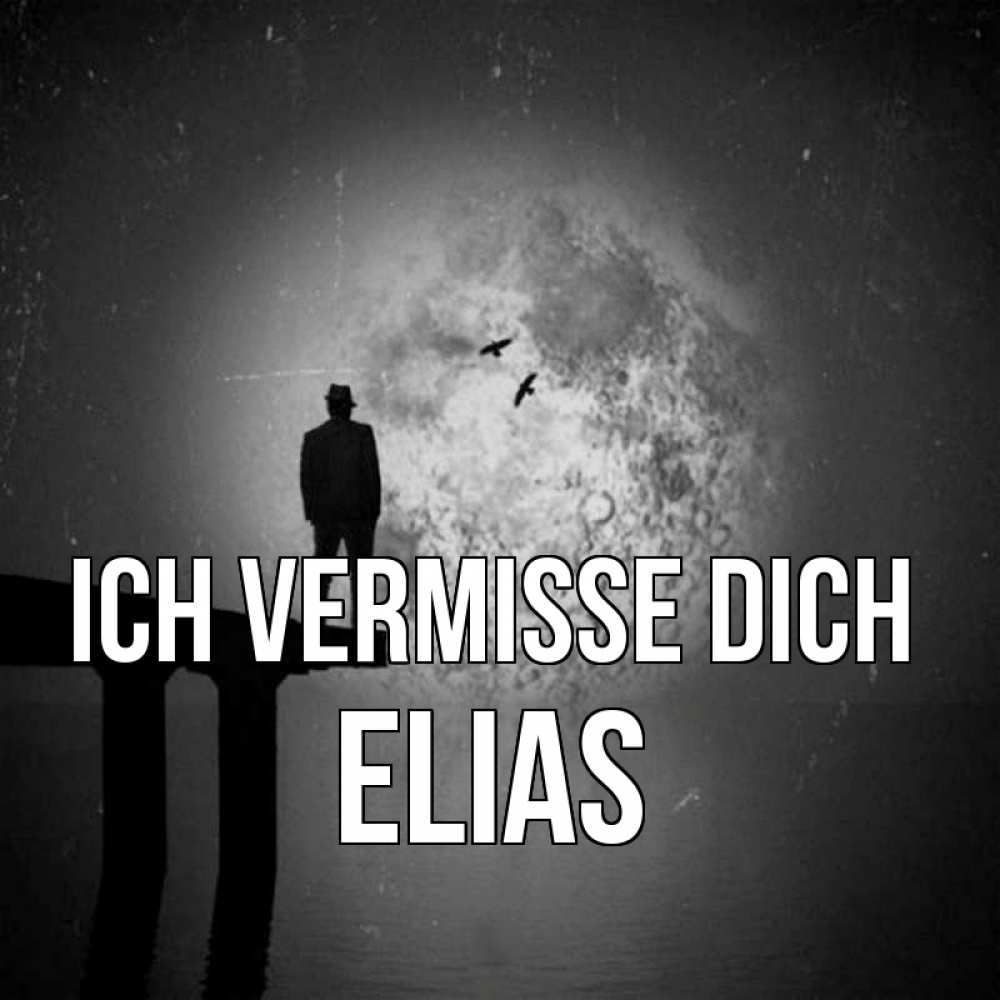Открытка на каждый день с именем, Elias Ich vermisse dich мост 1 Прикольная открытка с пожеланием онлайн скачать бесплатно 