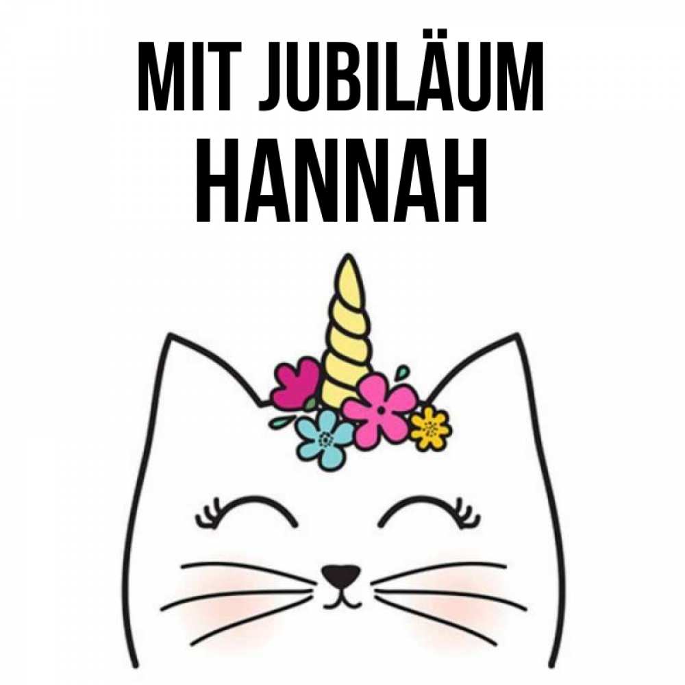 Открытка на каждый день с именем, Hannah Mit Jubiläum милый кот с одним рожком Прикольная открытка с пожеланием онлайн скачать бесплатно 