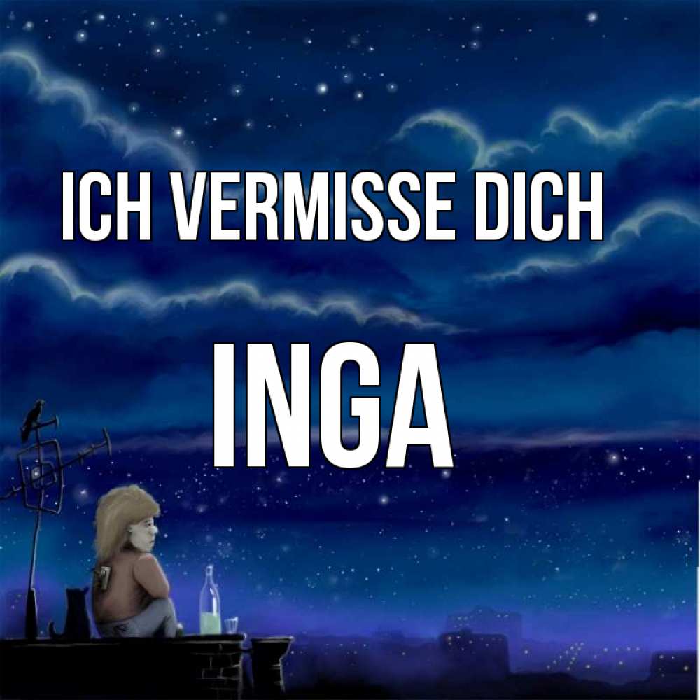 Открытка на каждый день с именем, Inga Ich vermisse dich на крыше 1 Прикольная открытка с пожеланием онлайн скачать бесплатно 