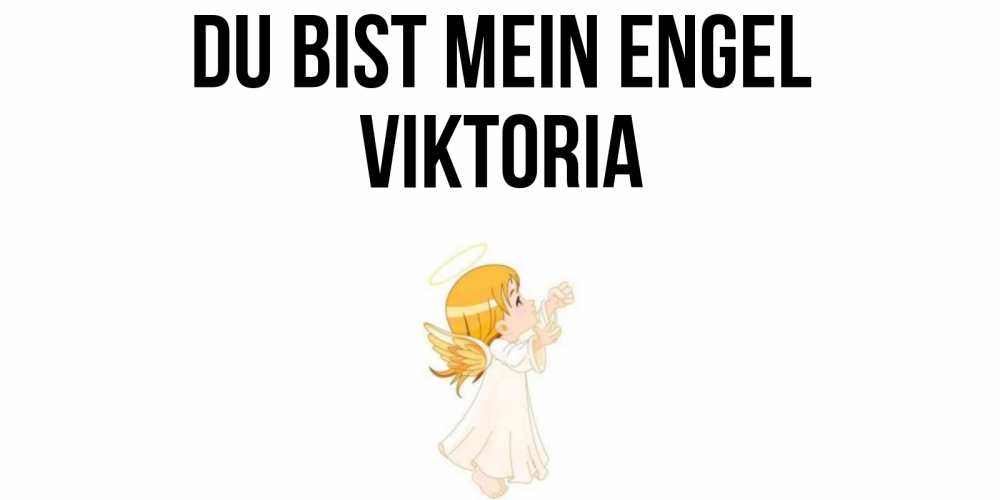 Открытка на каждый день с именем, Viktoria Du bist mein Engel ангел, девочка Прикольная открытка с пожеланием онлайн скачать бесплатно 