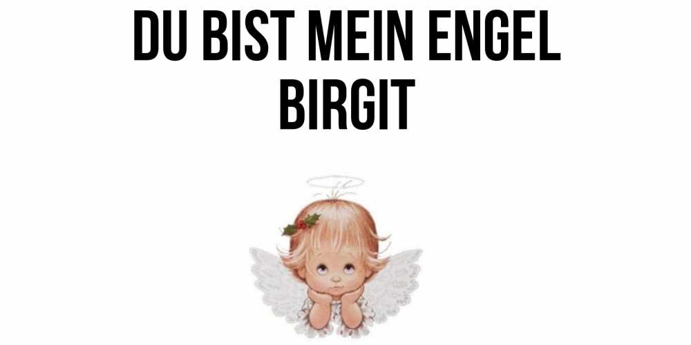 Открытка на каждый день с именем, Birgit Du bist mein Engel ангел Прикольная открытка с пожеланием онлайн скачать бесплатно 