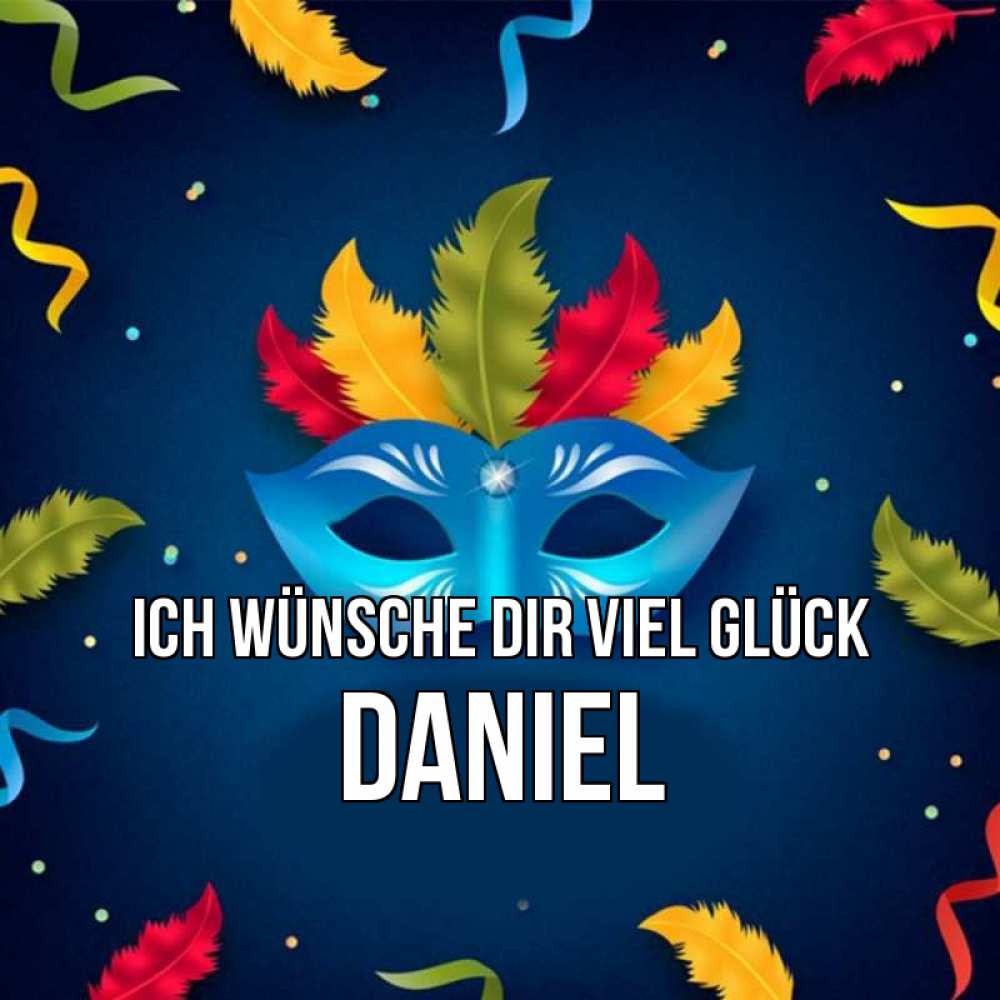 Открытка на каждый день с именем, Daniel Ich wünsche dir viel Glück маска Прикольная открытка с пожеланием онлайн скачать бесплатно 