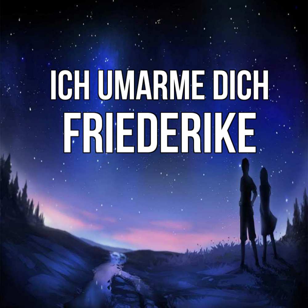 Открытка на каждый день с именем, Friederike Ich umarme dich абстракция 1 Прикольная открытка с пожеланием онлайн скачать бесплатно 
