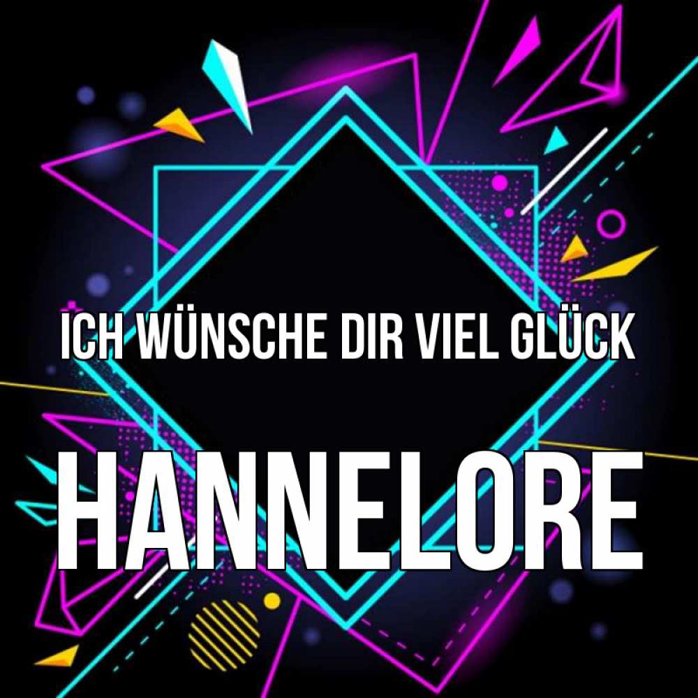 Открытка на каждый день с именем, Hannelore Ich wünsche dir viel Glück рамочки Прикольная открытка с пожеланием онлайн скачать бесплатно 
