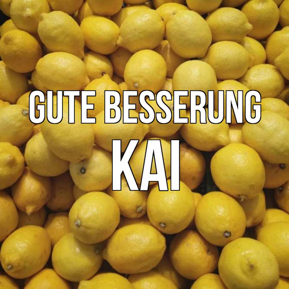 Открытка на каждый день с именем, Kai Gute Besserung это точно поможет Прикольная открытка с пожеланием онлайн скачать бесплатно 