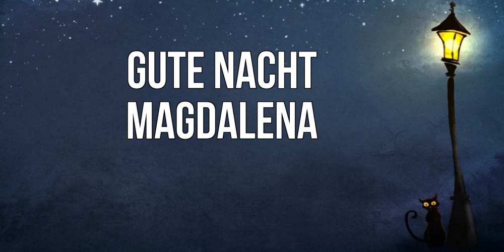 Открытка на каждый день с именем, Magdalena Gute Nacht желтый фонарь на пустой улице Прикольная открытка с пожеланием онлайн скачать бесплатно 