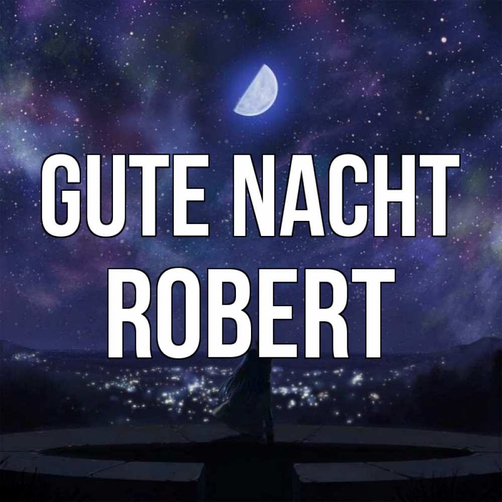 Открытка на каждый день с именем, Robert Gute Nacht набережная Прикольная открытка с пожеланием онлайн скачать бесплатно 