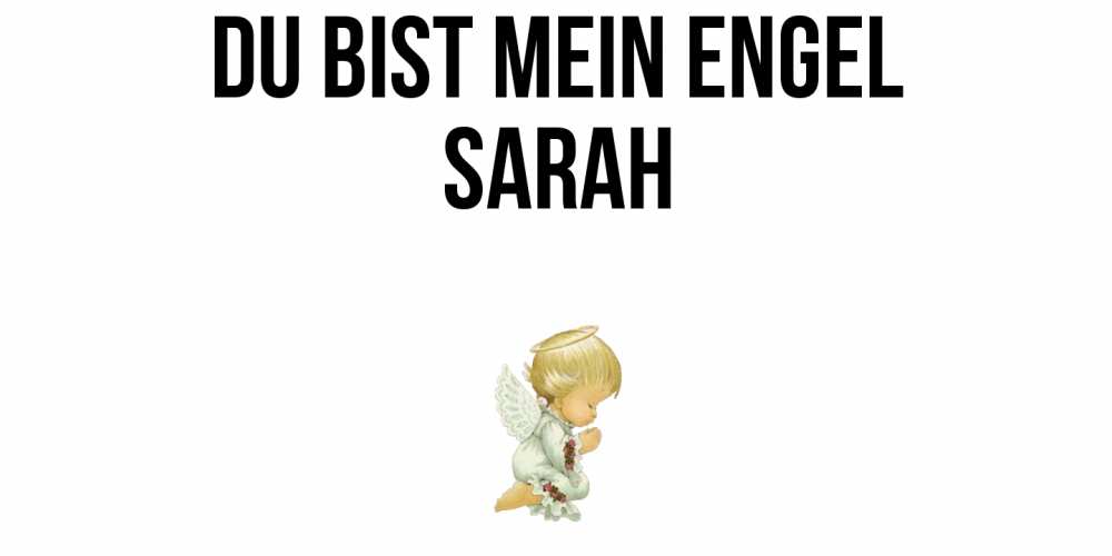 Открытка на каждый день с именем, Sarah Du bist mein Engel ангел Прикольная открытка с пожеланием онлайн скачать бесплатно 