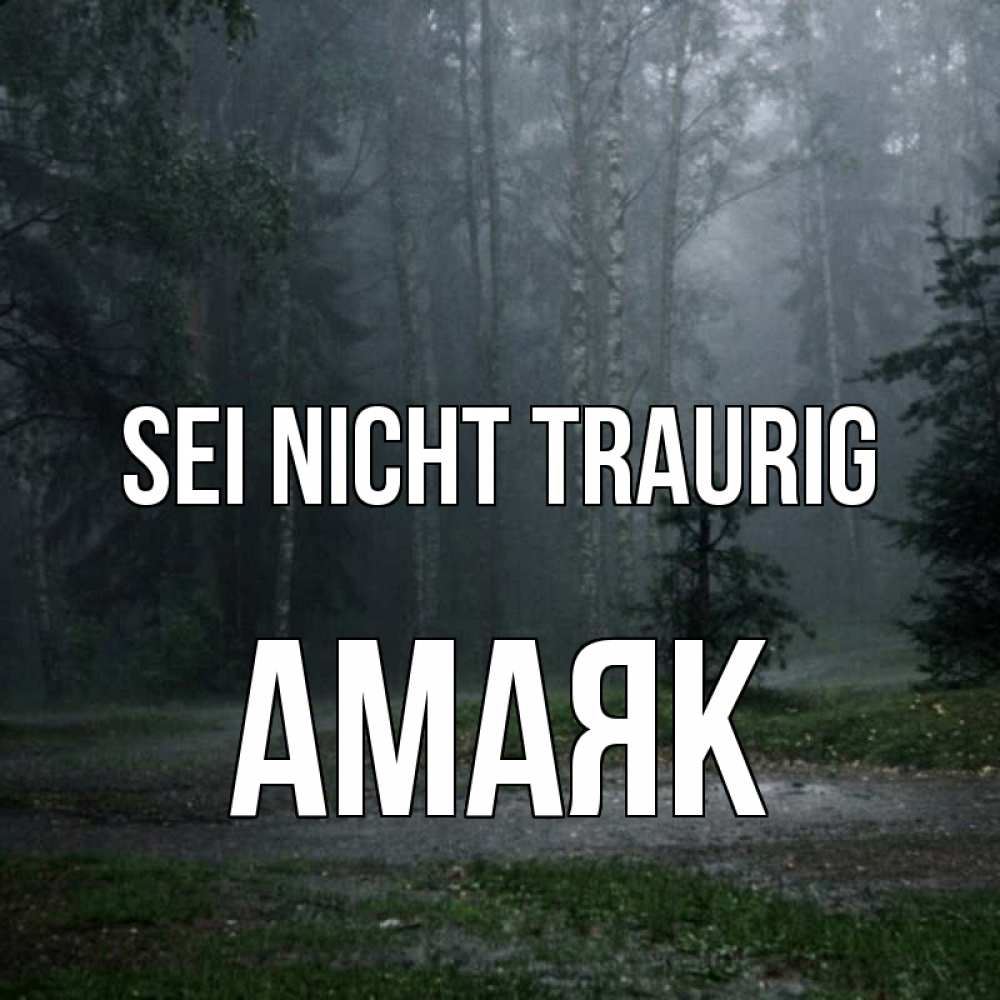 Открытка на каждый день с именем, Амаяк Sei nicht traurig осень Прикольная открытка с пожеланием онлайн скачать бесплатно 