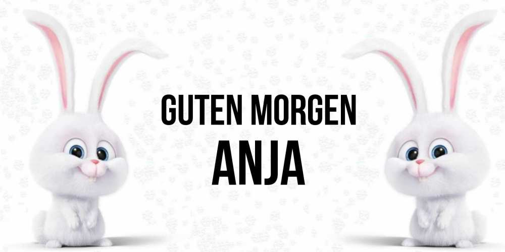Открытка на каждый день с именем, Anja Guten Morgen кролики с длинными ушками Прикольная открытка с пожеланием онлайн скачать бесплатно 