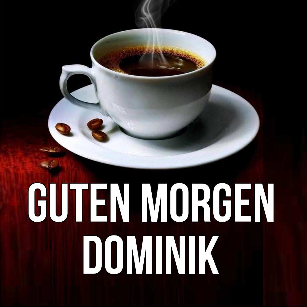 Открытка на каждый день с именем, Dominik Guten Morgen белая посуда Прикольная открытка с пожеланием онлайн скачать бесплатно 