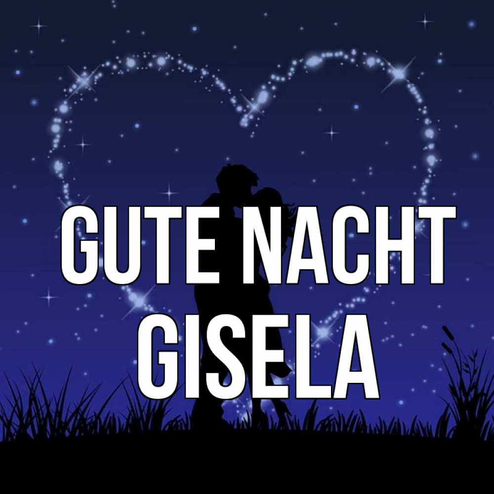 Открытка на каждый день с именем, Gisela Gute Nacht сладких снов Прикольная открытка с пожеланием онлайн скачать бесплатно 