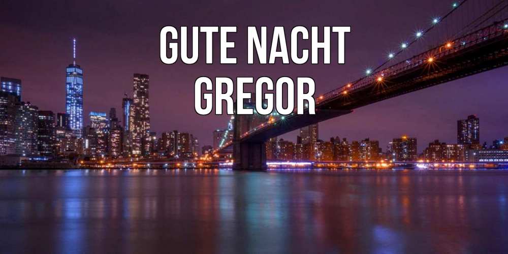 Открытка на каждый день с именем, Gregor Gute Nacht ночной мост Прикольная открытка с пожеланием онлайн скачать бесплатно 