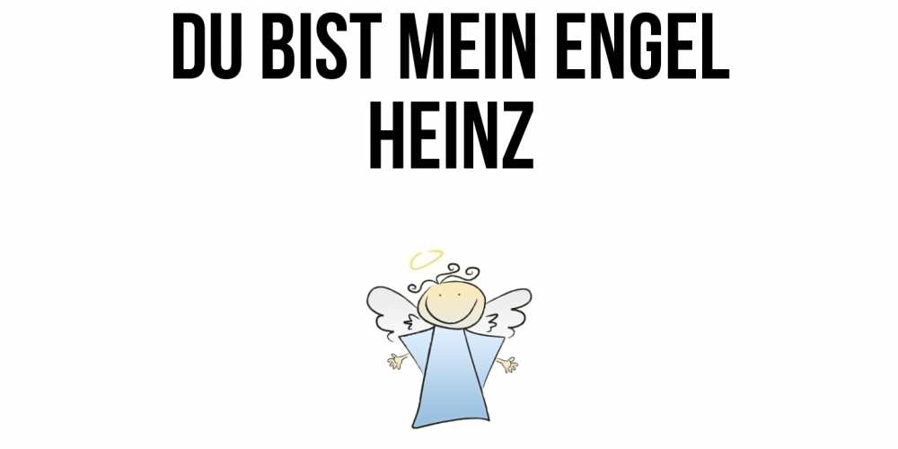 Открытка на каждый день с именем, Heinz Du bist mein Engel ангел Прикольная открытка с пожеланием онлайн скачать бесплатно 