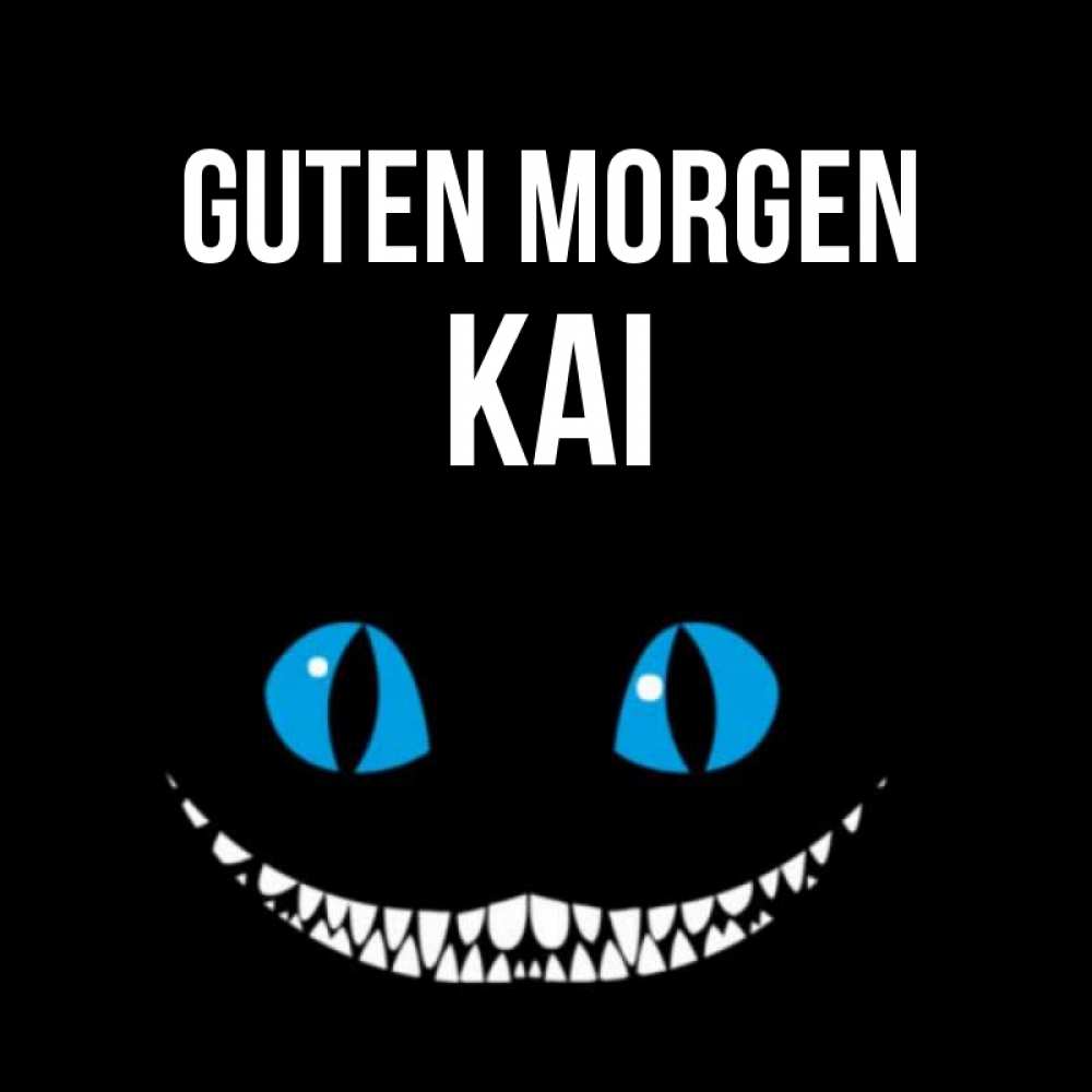 Открытка на каждый день с именем, Kai Guten Morgen голубые глаза и зубки Прикольная открытка с пожеланием онлайн скачать бесплатно 