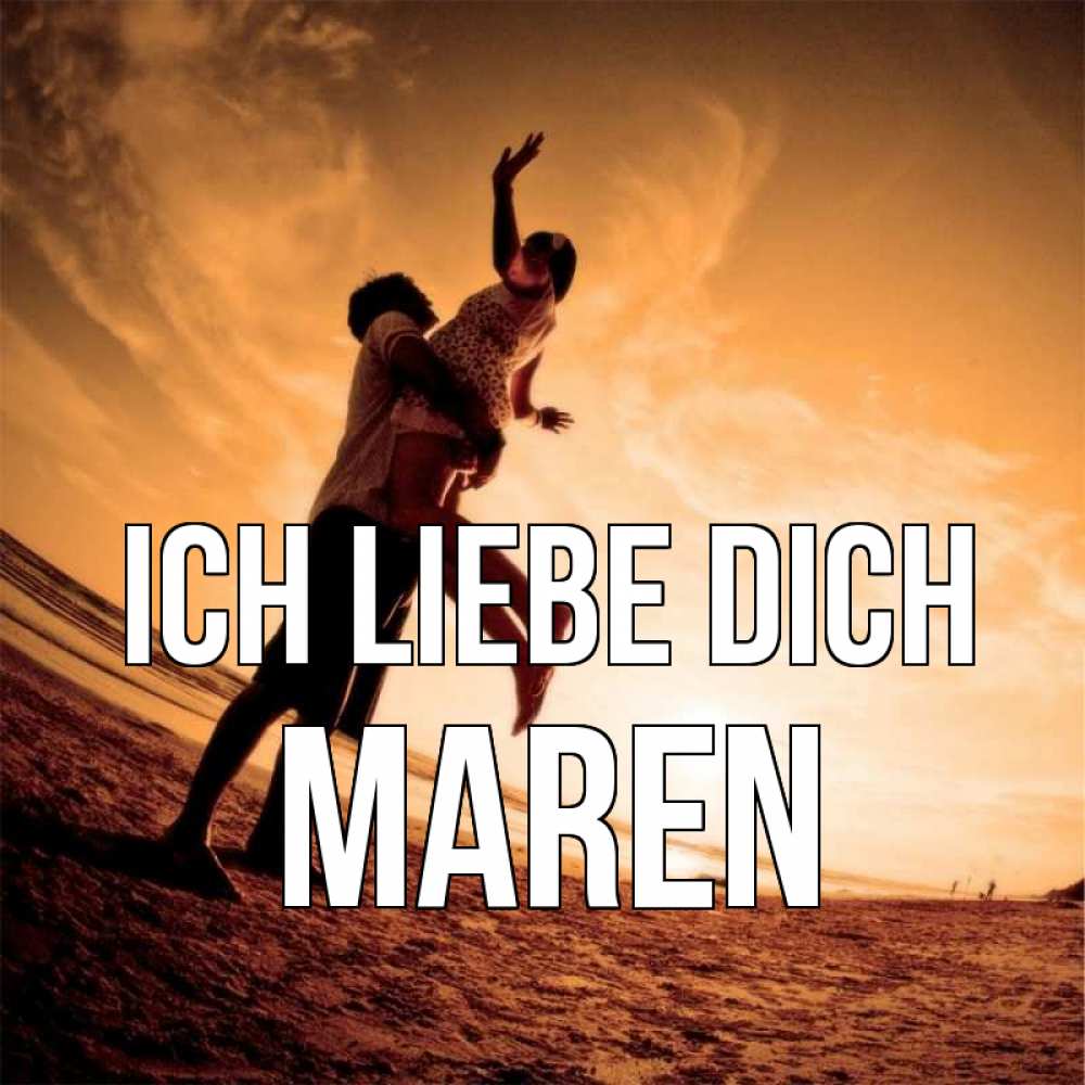 Открытка на каждый день с именем, Maren Ich liebe dich парень держит девушку Прикольная открытка с пожеланием онлайн скачать бесплатно 