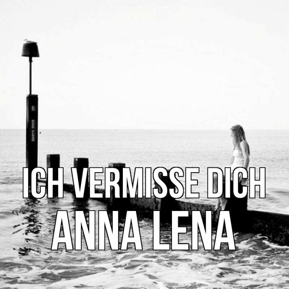 Открытка на каждый день с именем, Anna-Lena Ich vermisse dich вода Прикольная открытка с пожеланием онлайн скачать бесплатно 