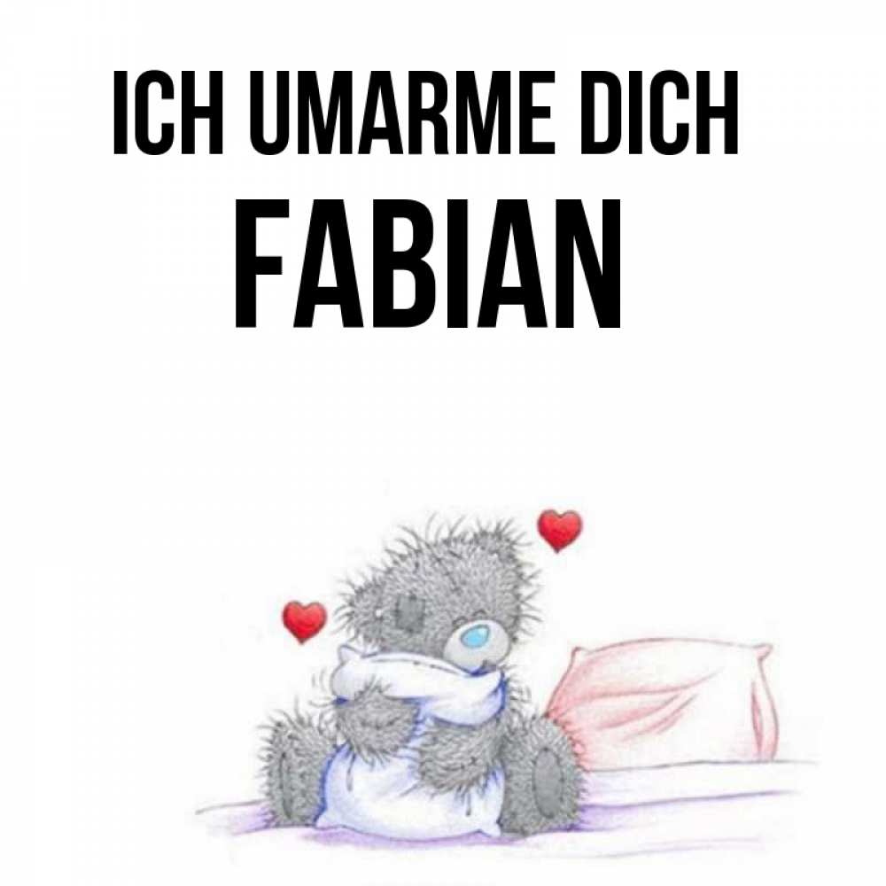 Открытка на каждый день с именем, Fabian Ich umarme dich сердечки мишка Тедди и кроватка Прикольная открытка с пожеланием онлайн скачать бесплатно 