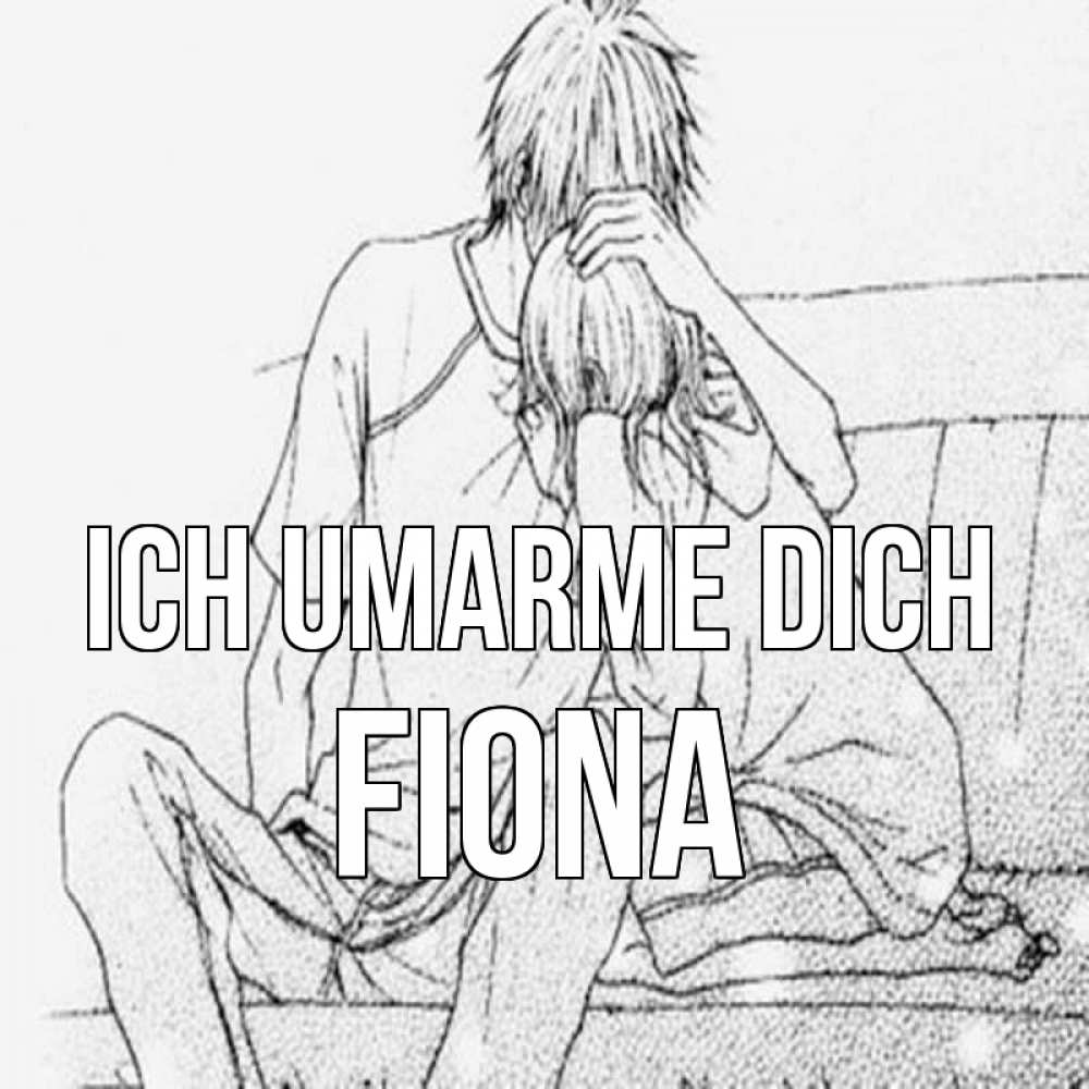 Открытка на каждый день с именем, Fiona Ich umarme dich карандаш Прикольная открытка с пожеланием онлайн скачать бесплатно 