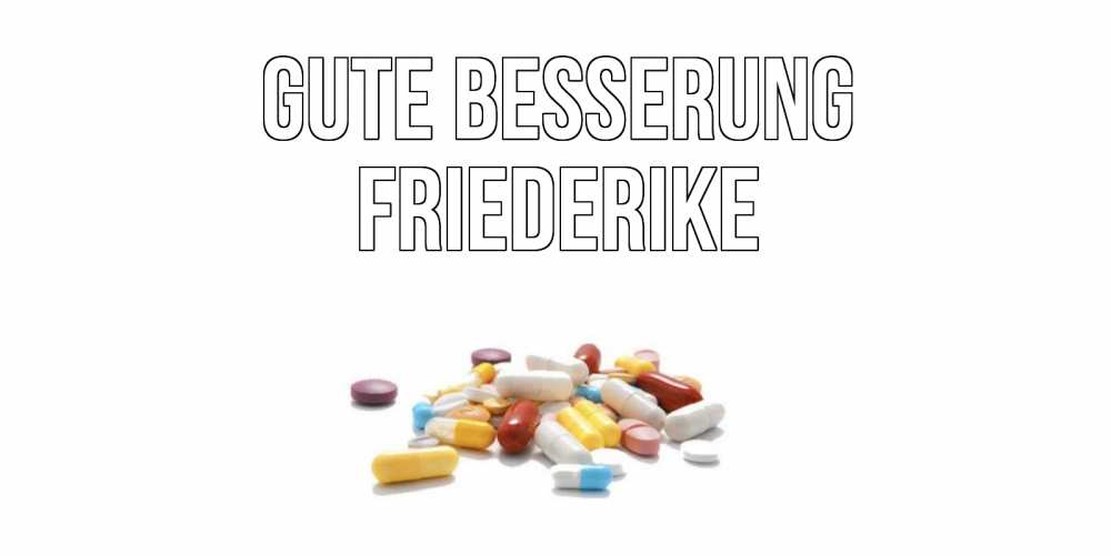 Открытка на каждый день с именем, Friederike Gute Besserung пожелания скорейшего выздоровления с именами Прикольная открытка с пожеланием онлайн скачать бесплатно 