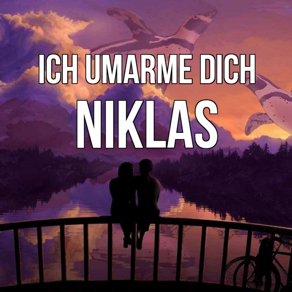 Открытка на каждый день с именем, Niklas Ich umarme dich парочка сидит на мосте или на набережной Прикольная открытка с пожеланием онлайн скачать бесплатно 