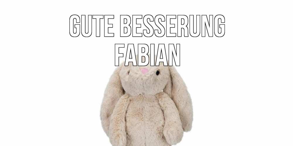 Открытка на каждый день с именем, Fabian Gute Besserung не болей Прикольная открытка с пожеланием онлайн скачать бесплатно 