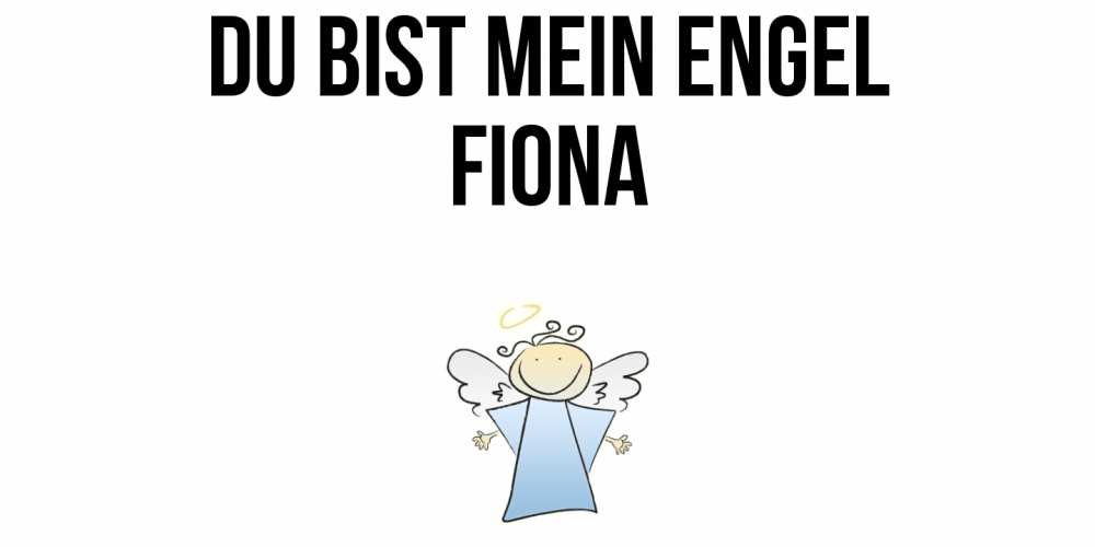 Открытка на каждый день с именем, Fiona Du bist mein Engel ангел Прикольная открытка с пожеланием онлайн скачать бесплатно 