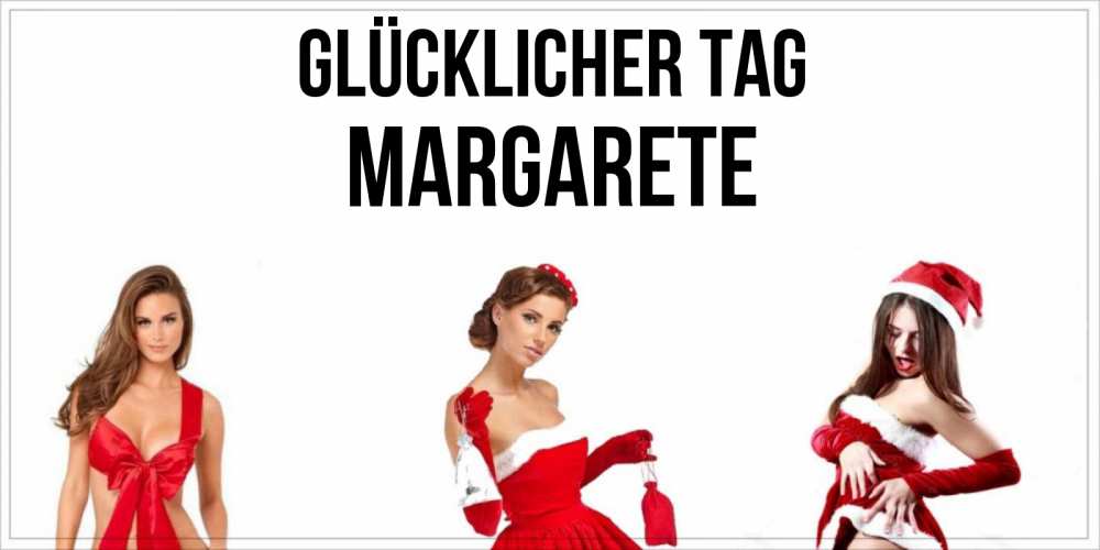 Открытка на каждый день с именем, Margarete Glücklicher Tag пожелай парню отличного дня Прикольная открытка с пожеланием онлайн скачать бесплатно 