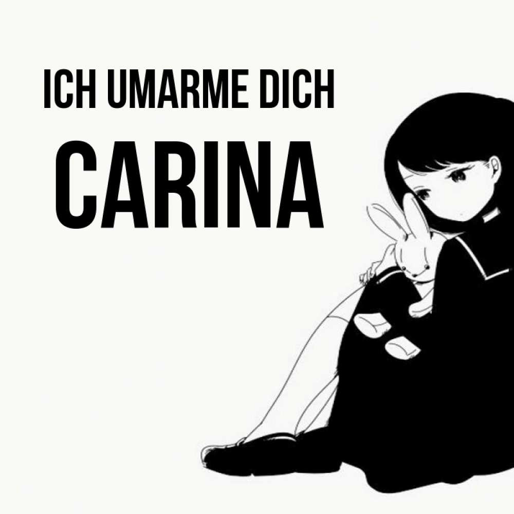 Открытка на каждый день с именем, Carina Ich umarme dich чернобелая картнка Прикольная открытка с пожеланием онлайн скачать бесплатно 