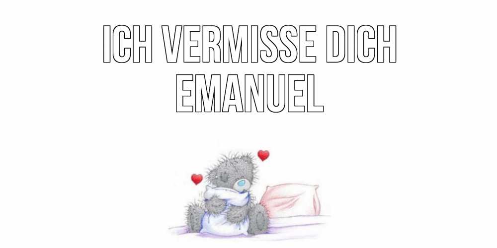 Открытка на каждый день с именем, Emanuel Ich vermisse dich мишка Прикольная открытка с пожеланием онлайн скачать бесплатно 
