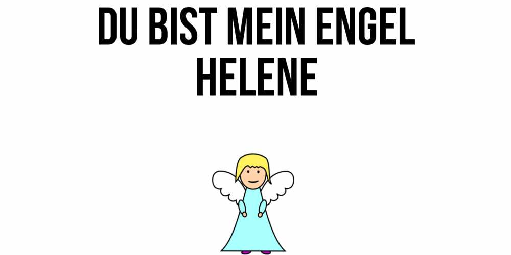 Открытка на каждый день с именем, Helene Du bist mein Engel ангел Прикольная открытка с пожеланием онлайн скачать бесплатно 