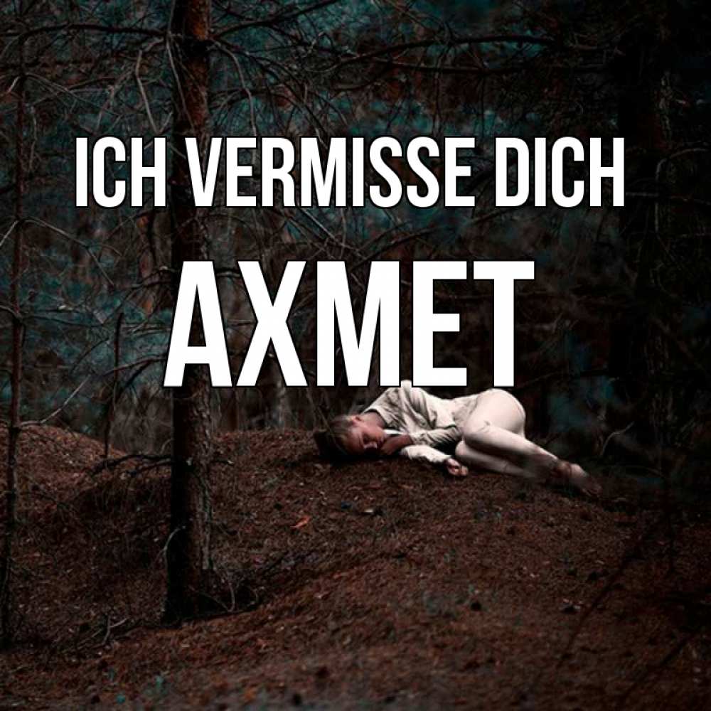 Открытка на каждый день с именем, Ахмет Ich vermisse dich очень Прикольная открытка с пожеланием онлайн скачать бесплатно 